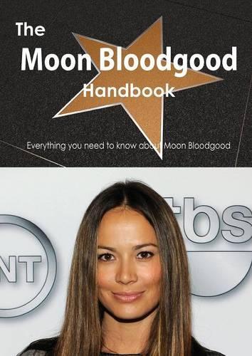 The Moon Bloodgood Handbook - Everything You Need to Know about Moon Bloodgood
