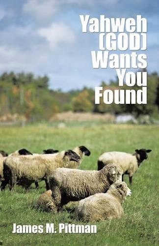 Yahweh (GOD) Wants You Found: (English)