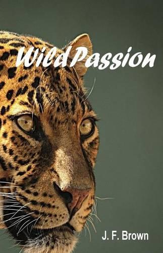 Wild Passion: The shadows of my life as a professional safari guide(English)