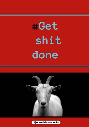 # get shit done