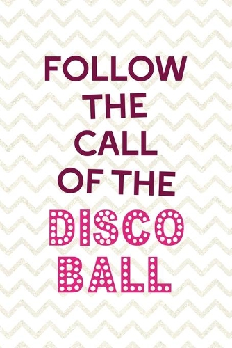 Follow The Call Of The Disco Ball