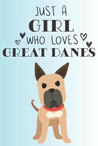 Just A Girl Who Loves Great Danes