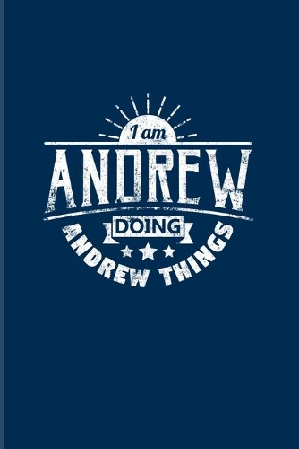 I Am Andrew Doing Andrew Things