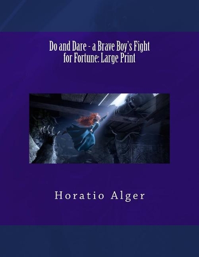 Do and Dare - a Brave Boy's Fight for Fortune: Large Print