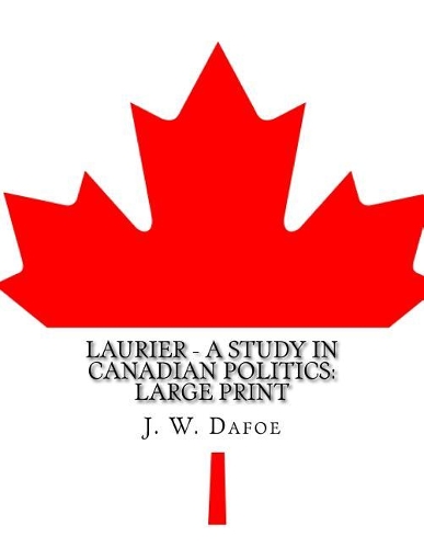 Laurier - A Study in Canadian Politics