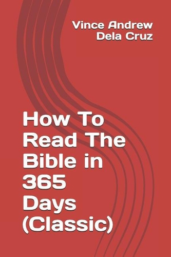 How To Read The Bible in 365 Days (Classic): (3 How to Read the Bible)
