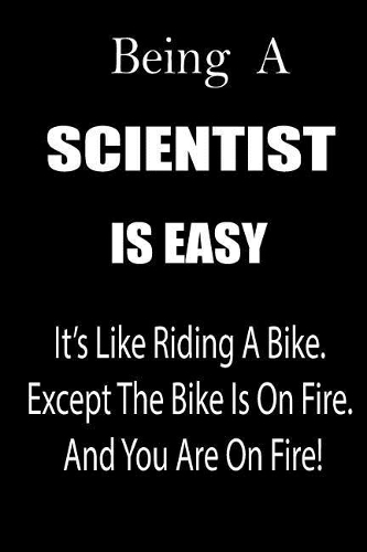 Being a Scientist Is Easy