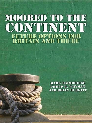 Moored to the Continent: Future Options for Britain and the Eu