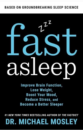Fast Asleep: Improve Brain Function, Lose Weight, Boost Your Mood, Reduce Stress, and Become a Better Sleeper