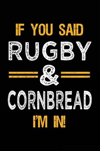 If You Said Rugby & Cornbread I'm In