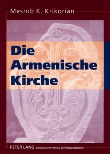 Die Armenische Kirche: Materialien Zur Armenischen Geschichte, Theologie Und Kultur(German)