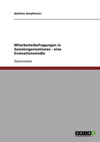 Mitarbeiterbefragungen in Sozialorganisationen. Eine Evaluationsstudie: (German)