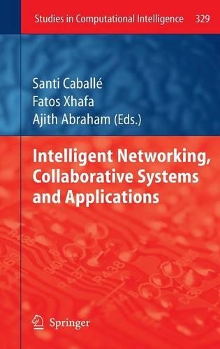 Intelligent Networking, Collaborative Systems and Applications: (329 Studies in Computational Intelligence)