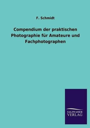 Compendium der praktischen Photographie für Amateure und Fachphotographen