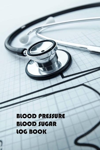 Blood Pressure Blood Sugar Log Book