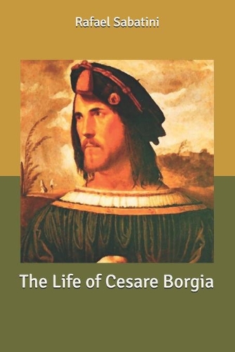 The Life of Cesare Borgia: Large Print