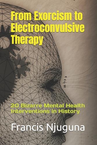 From Exorcism to Electroconvulsive Therapy