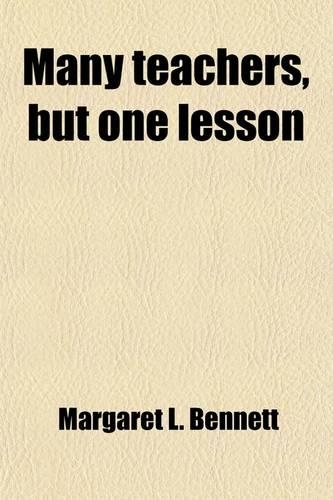 Many Teachers, But One Lesson; A Book for Sunday Schools and Families