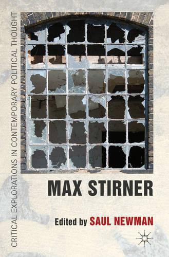 Max Stirner: (Critical Explorations in Contemporary Political Thought)