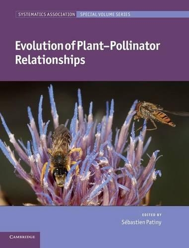 Evolution of Plant-Pollinator Relationships: (Series Number 81 Systematics Association Special Volume Series)
