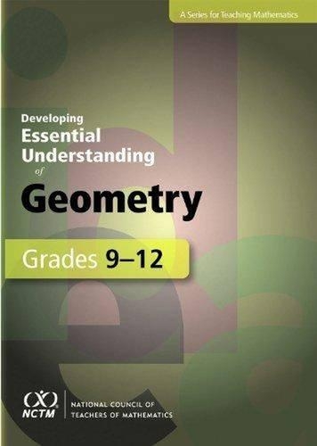 Developing Essential Understanding of Geometry for Teaching Mathematics in Grades 9-12: (Developing Essential Understanding)