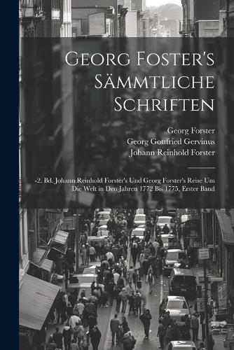 Georg Foster's Sämmtliche Schriften