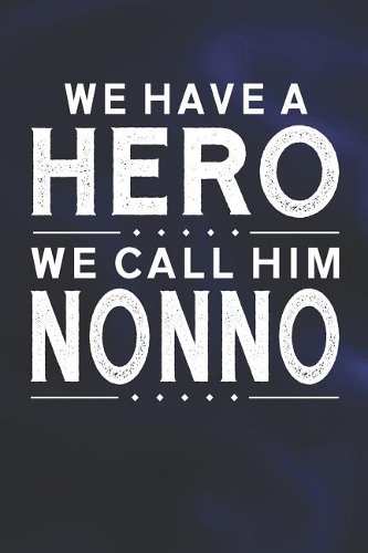 We Have A Hero We Call Him Nonno