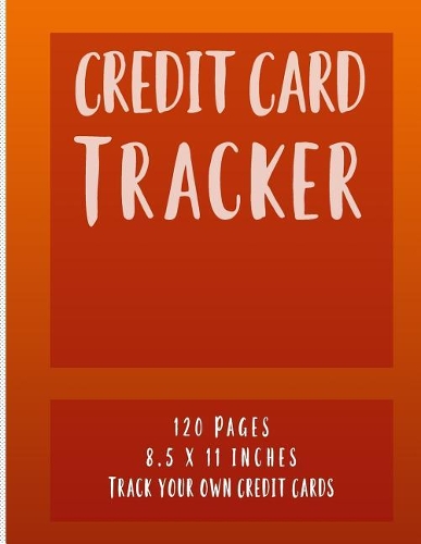 Credit Card Tracker: 120 Sheets, Large, 8.5 x 11, Track Your Own Credit Cards