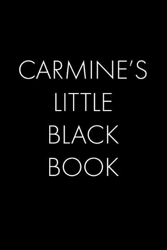 Carmine's Little Black Book: The Perfect Dating Companion for a Handsome Man Named Carmine. A secret place for names, phone numbers, and addresses.