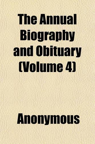The Annual Biography and Obituary (Volume 4)