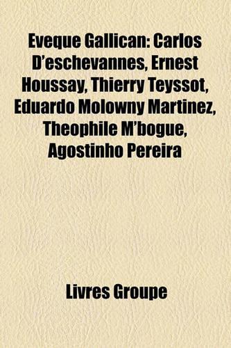 Vque Gallican: Carlos D'Eschevannes, Ernest Houssay, Thierry Teyssot, Eduardo Molowny Martinez, Thophile M'Bogue, Agostinho Pereira(French)