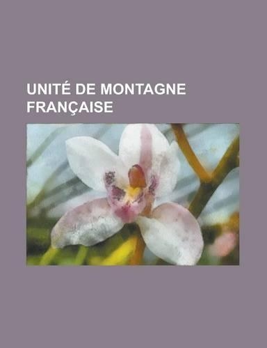 Unite de Montagne Francaise: Centre D'Instruction Francais de Guerre En Montagne, Chasseurs Alpins, 27e Bataillon de Chasseurs Alpins, 13e Bataillo(French)