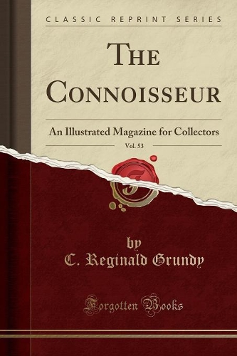 The Connoisseur, Vol. 53: An Illustrated Magazine for Collectors (Classic Reprint)