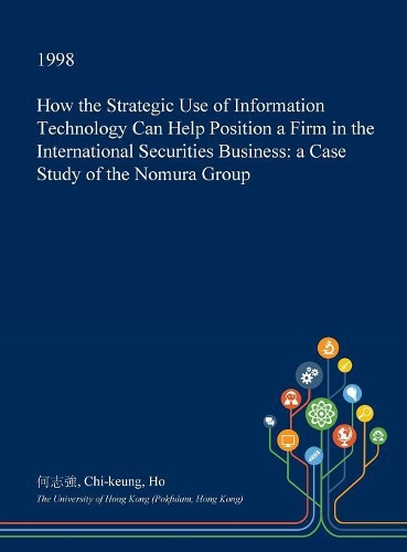 How the Strategic Use of Information Technology Can Help Position a Firm in the International Securities Business