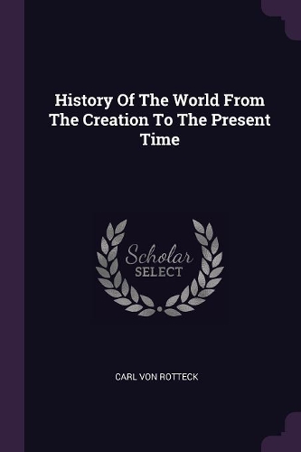 History Of The World From The Creation To The Present Time