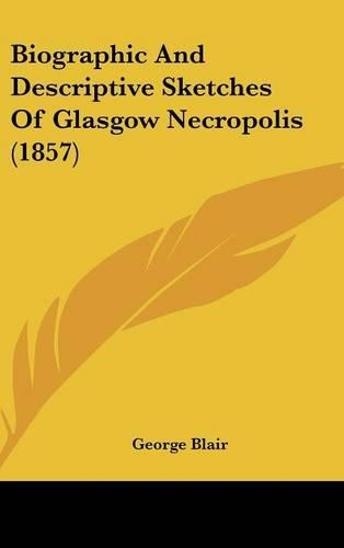 Biographic and Descriptive Sketches of Glasgow Necropolis (1857)