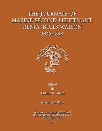 The Journals of Marine Second Lieutenant Henry Bulls Watson 1845-1848: (Occasional Papers)