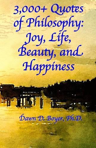 3,000+ Quotes of Philosophy: Joy, Life, Beauty, and Happiness