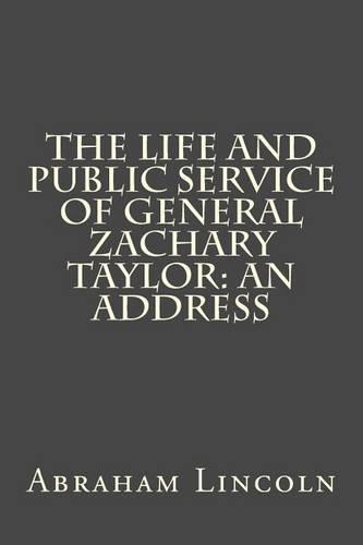 The Life and Public Service of General Zachary Taylor