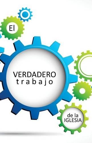 El Verdadero Trabajo de la Iglesia