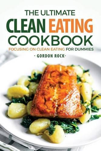 The Ultimate Clean Eating Cookbook