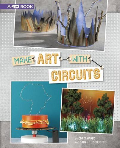 Make Art With Circuits: (Circuit Creations)