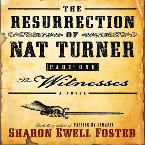 The Resurrection of Nat Turner, Part 1: The Witnesses