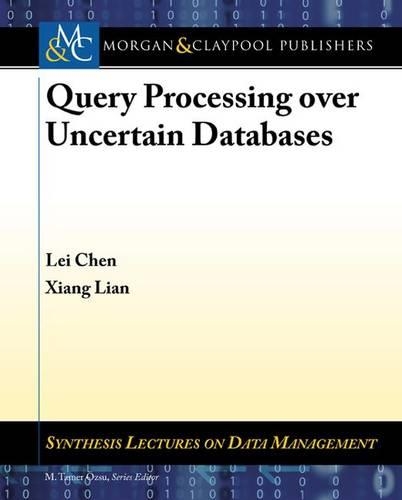 Query Processing over Uncertain Databases: (Synthesis Lectures on Data Management)