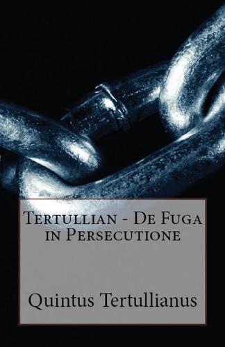 De Fuga in Persecutione: (Lighthouse Church Fathers)