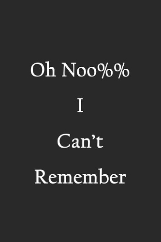 Oh No ! I Can't Remember