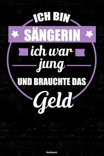Ich bin Sängerin ich war jung und brauchte das Geld Notizbuch
