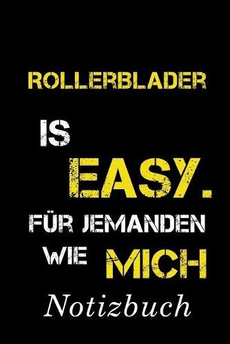 Rollerblader Is Easy Für Jemanden Wie Mich Notizbuch