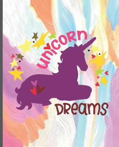 Unicorn Dreams: Unicorn Notebook, Unicorn Lined Writing Journal, Notebook for Journaling, Unicorn Notebook Cover, Unicorn Design on Pages, Gift for Girls and Teens(18 Unicorn Inspired)