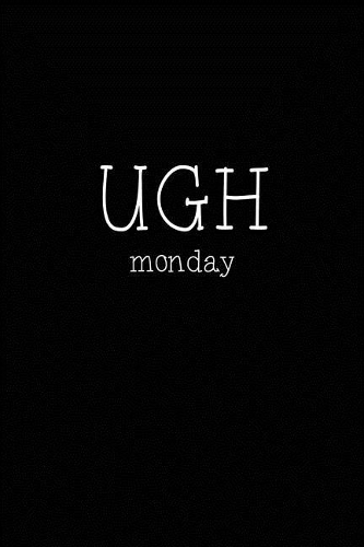 UGH Monday